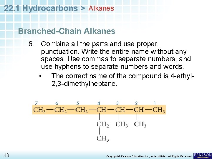 22. 1 Hydrocarbons > Alkanes Branched-Chain Alkanes 6. Combine all the parts and use