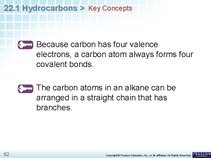 22. 1 Hydrocarbons > Key Concepts Because carbon has four valence electrons, a carbon