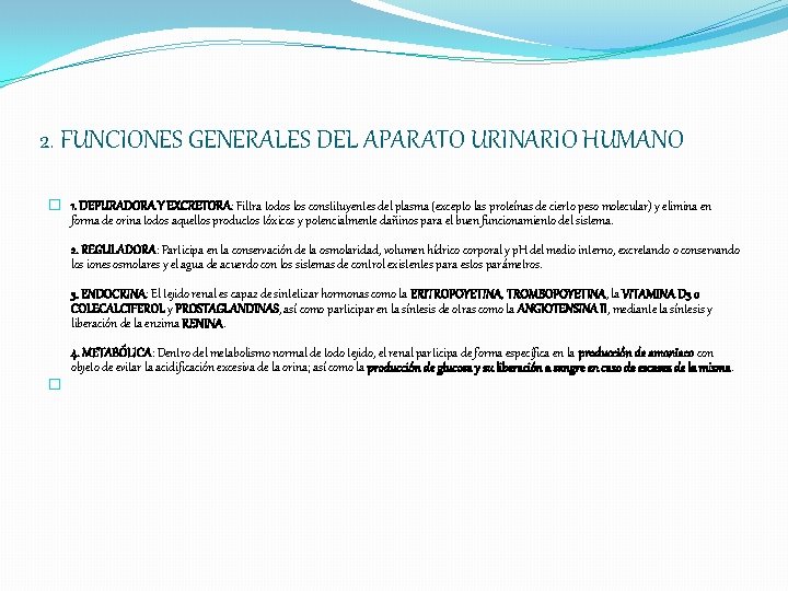 2. FUNCIONES GENERALES DEL APARATO URINARIO HUMANO � 1. DEPURADORA Y EXCRETORA: Filtra todos