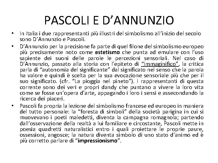 PASCOLI E D’ANNUNZIO • In Italia i due rappresentanti più illustri del simbolismo all’inizio