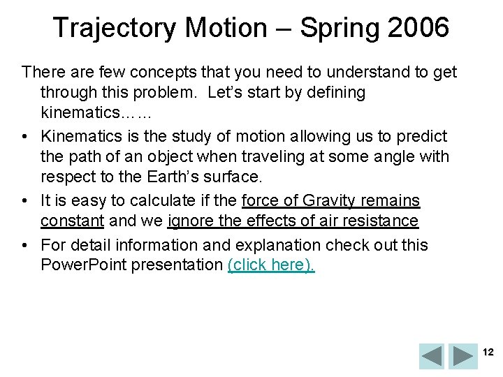 Trajectory Motion – Spring 2006 There are few concepts that you need to understand