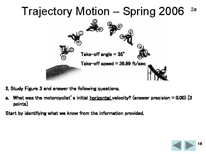 Trajectory Motion – Spring 2006 2 a Take-off angle = 35° Take-off speed =