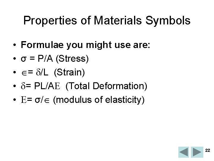 Properties of Materials Symbols • • • Formulae you might use are: σ =