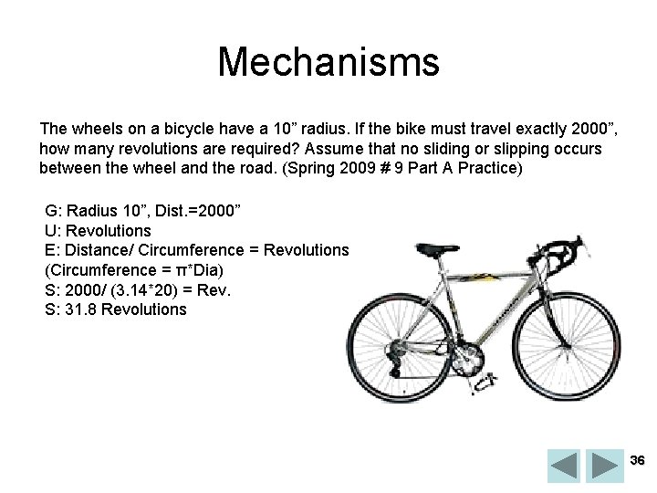 Mechanisms The wheels on a bicycle have a 10” radius. If the bike must