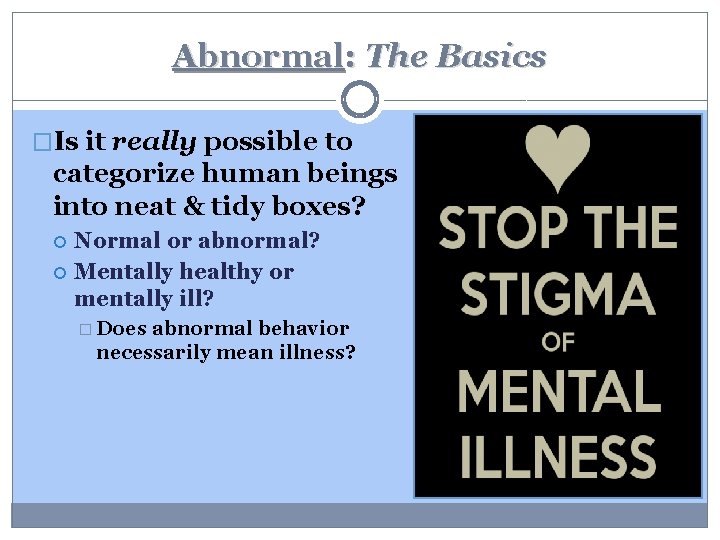 Abnormal: The Basics �Is it really possible to categorize human beings into neat &