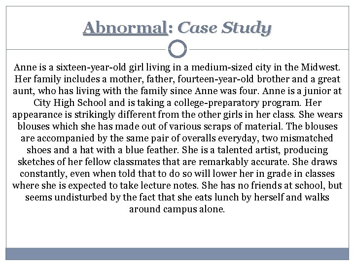 Abnormal: Case Study Anne is a sixteen-year-old girl living in a medium-sized city in
