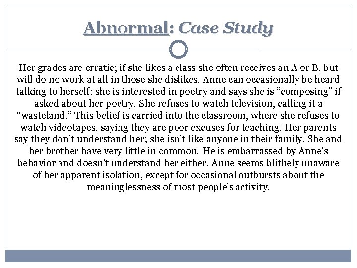 Abnormal: Case Study Her grades are erratic; if she likes a class she often