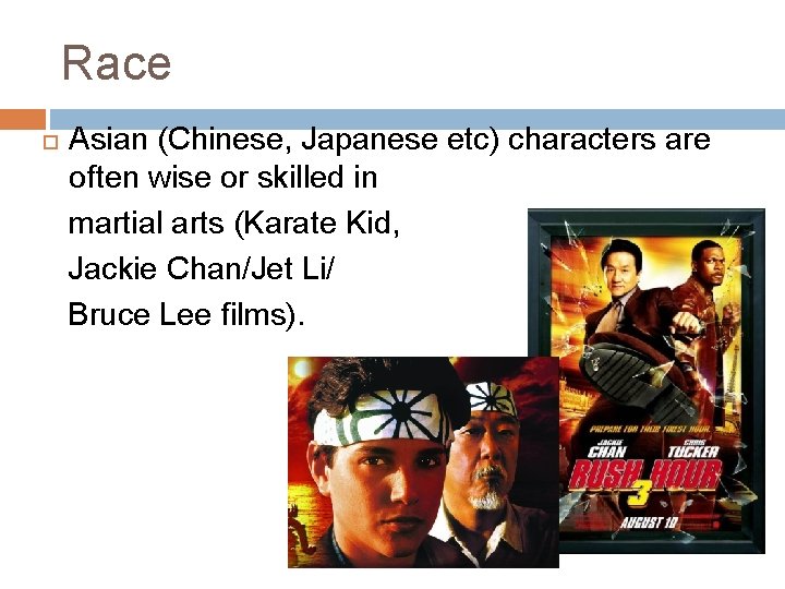 Race Asian (Chinese, Japanese etc) characters are often wise or skilled in martial arts