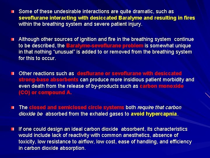 Some of these undesirable interactions are quite dramatic, such as sevoflurane interacting with desiccated