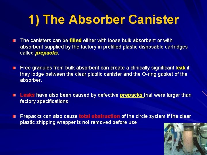 1) The Absorber Canister The canisters can be filled either with loose bulk absorbent