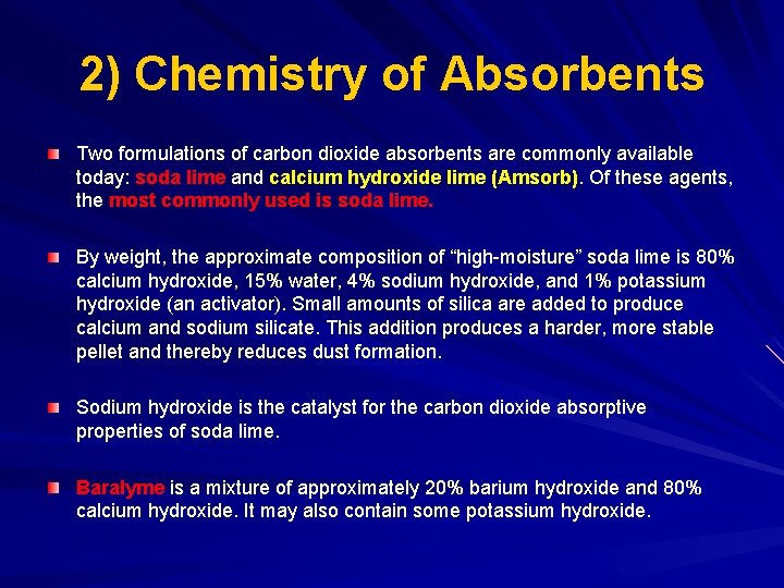 2) Chemistry of Absorbents Two formulations of carbon dioxide absorbents are commonly available today: