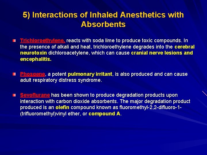 5) Interactions of Inhaled Anesthetics with Absorbents Trichloroethylene, reacts with soda lime to produce