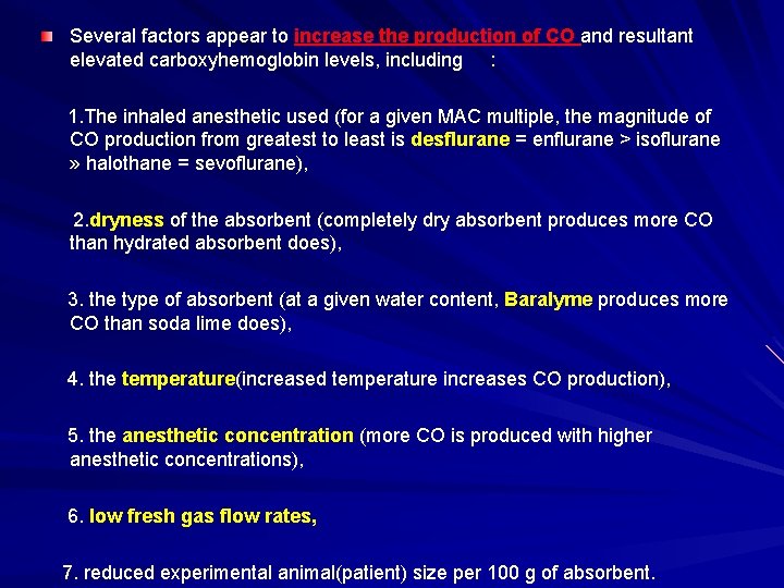 Several factors appear to increase the production of CO and resultant elevated carboxyhemoglobin levels,