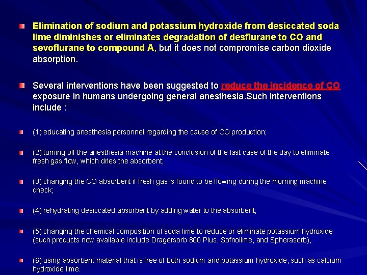 Elimination of sodium and potassium hydroxide from desiccated soda lime diminishes or eliminates degradation