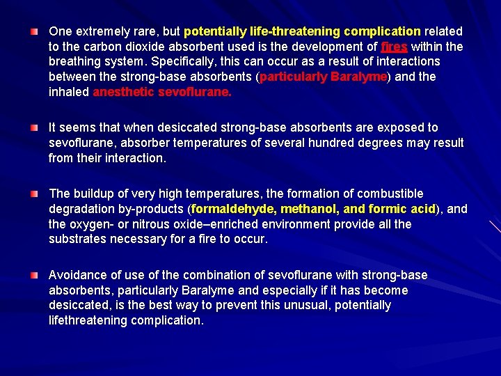 One extremely rare, but potentially life-threatening complication related to the carbon dioxide absorbent used