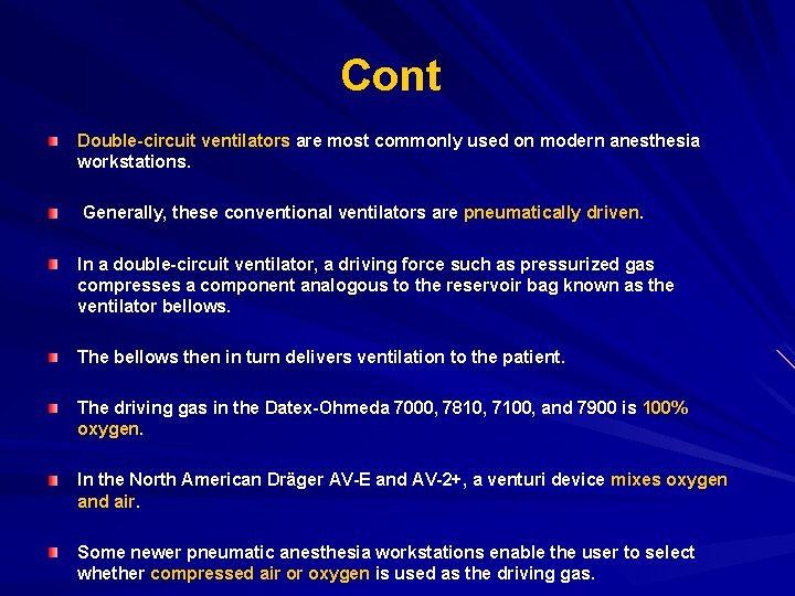 Cont Double-circuit ventilators are most commonly used on modern anesthesia workstations. Generally, these conventional