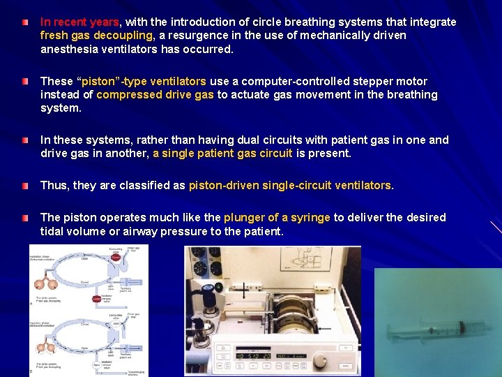 In recent years, with the introduction of circle breathing systems that integrate fresh gas