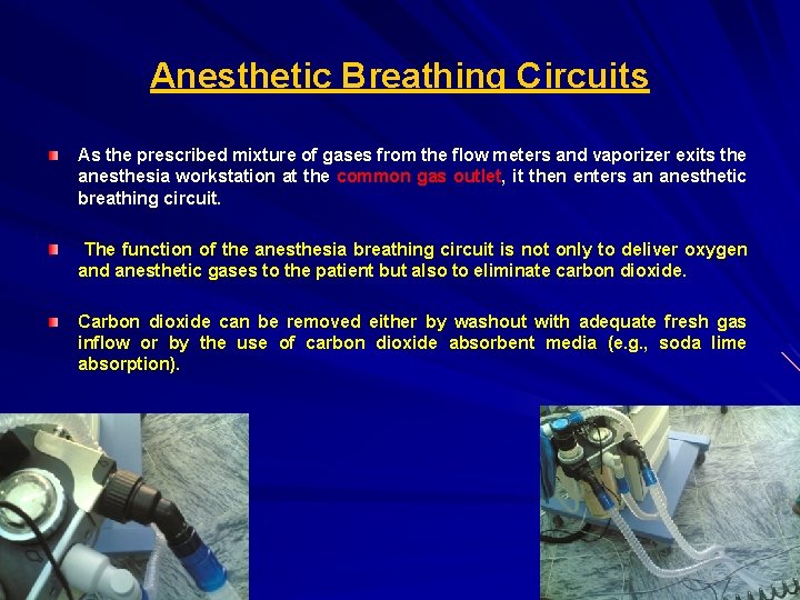 Anesthetic Breathing Circuits As the prescribed mixture of gases from the flow meters and