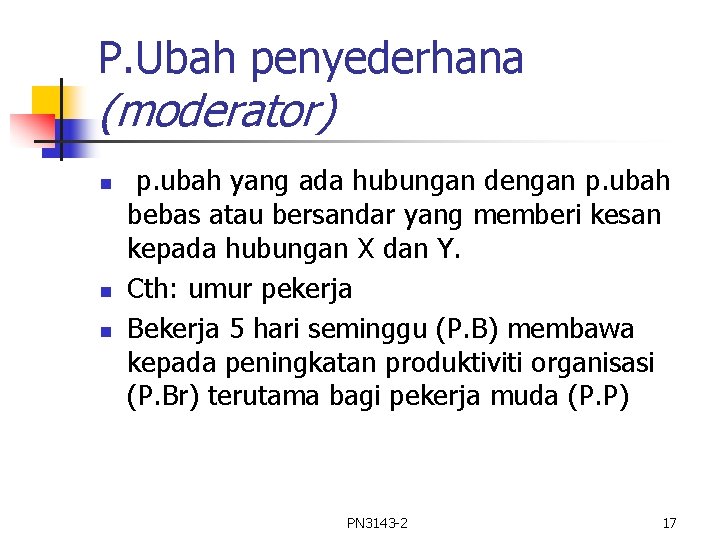 P. Ubah penyederhana (moderator) n n n p. ubah yang ada hubungan dengan p. P. Ubah penyederhana (moderator) n n n p. ubah yang ada hubungan dengan p.