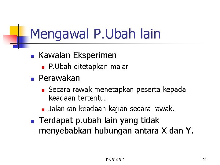 Mengawal P. Ubah lain n Kawalan Eksperimen n n Perawakan n P. Ubah ditetapkan Mengawal P. Ubah lain n Kawalan Eksperimen n n Perawakan n P. Ubah ditetapkan