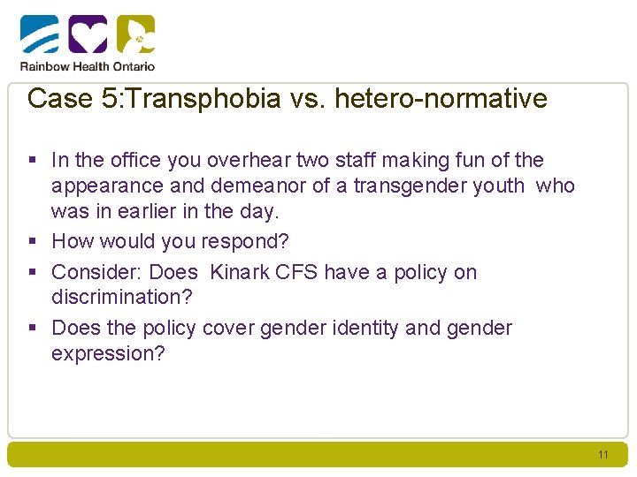 Case 5: Transphobia vs. hetero-normative § In the office you overhear two staff making