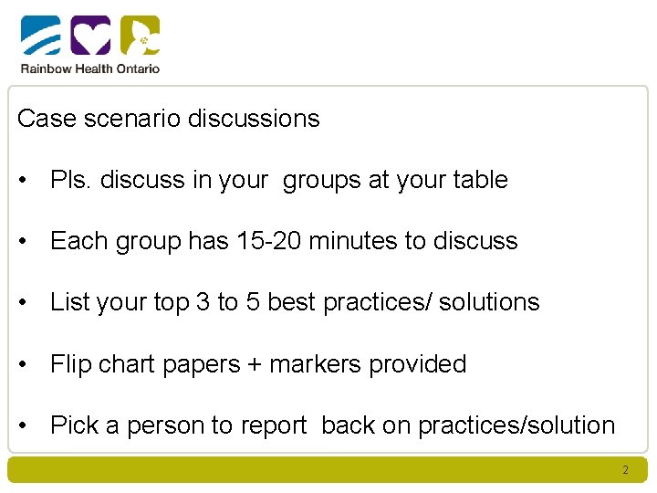 Case scenario discussions • Pls. discuss in your groups at your table • Each