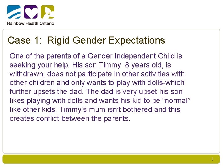 Case 1: Rigid Gender Expectations One of the parents of a Gender Independent Child