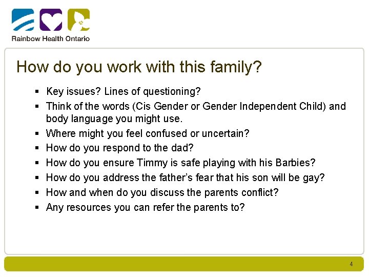 How do you work with this family? § Key issues? Lines of questioning? §