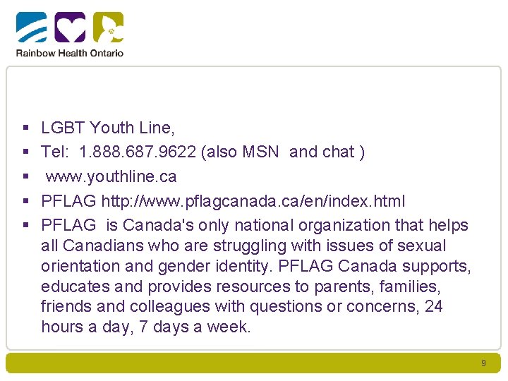 § § § LGBT Youth Line, Tel: 1. 888. 687. 9622 (also MSN and