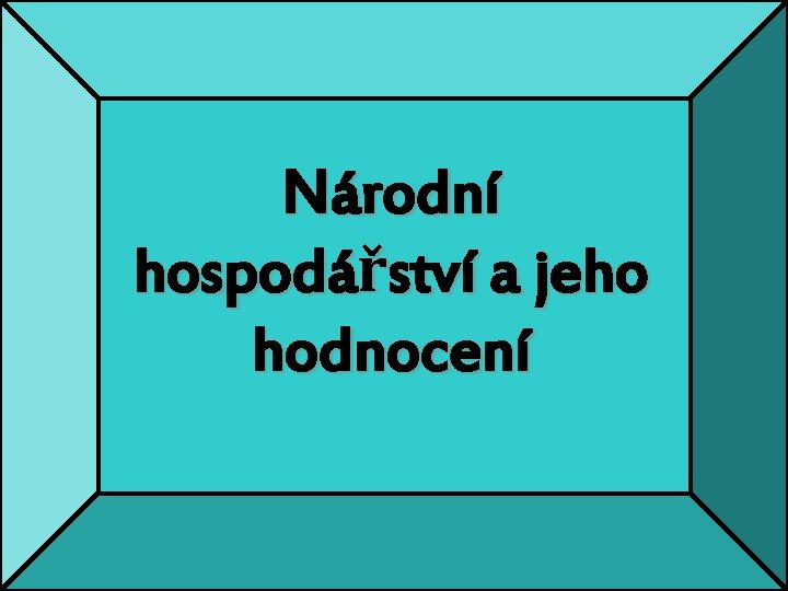 Národní hospodářství a jeho hodnocení 