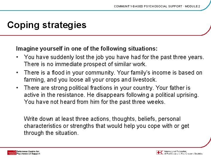 COMMUNITY-BASED PSYCHOSOCIAL SUPPORT · MODULE 2 Coping strategies Imagine yourself in one of the