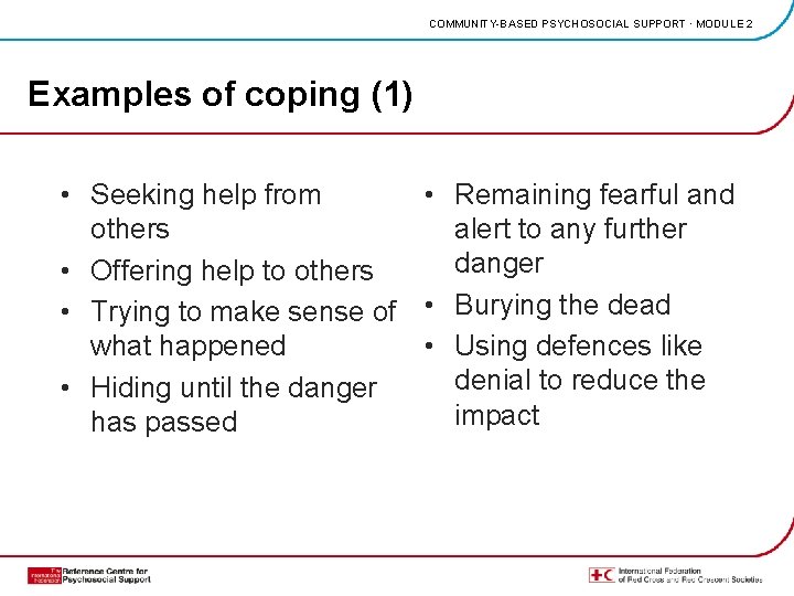 COMMUNITY-BASED PSYCHOSOCIAL SUPPORT · MODULE 2 Examples of coping (1) • Seeking help from