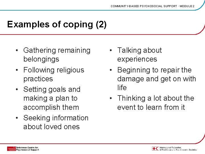 COMMUNITY-BASED PSYCHOSOCIAL SUPPORT · MODULE 2 Examples of coping (2) • Gathering remaining belongings