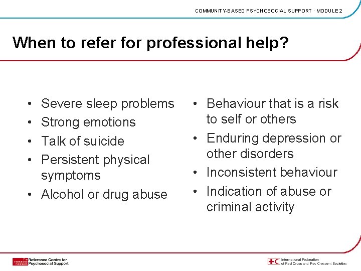 COMMUNITY-BASED PSYCHOSOCIAL SUPPORT · MODULE 2 When to refer for professional help? • •