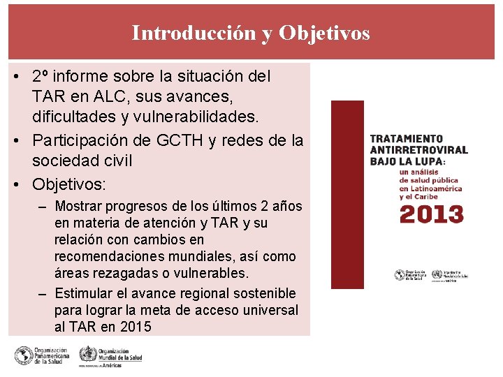 Introducción y Objetivos • 2º informe sobre la situación del TAR en ALC, sus