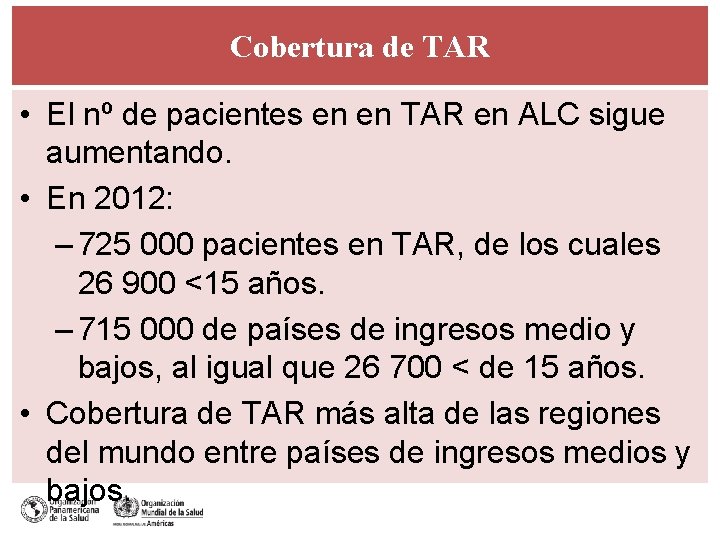 Cobertura de TAR • El nº de pacientes en en TAR en ALC sigue