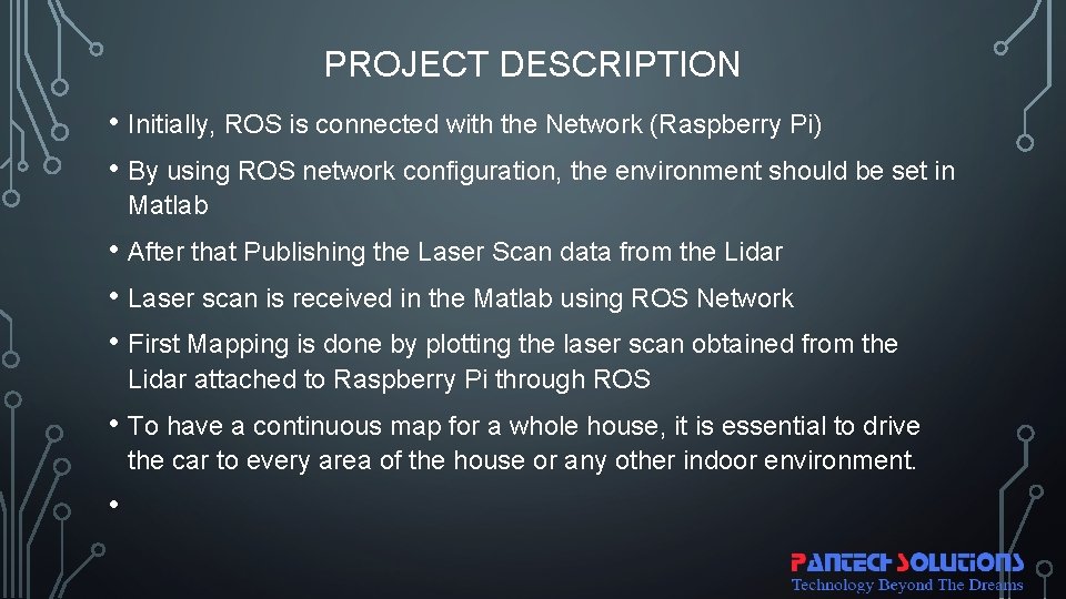 PROJECT DESCRIPTION • Initially, ROS is connected with the Network (Raspberry Pi) • By