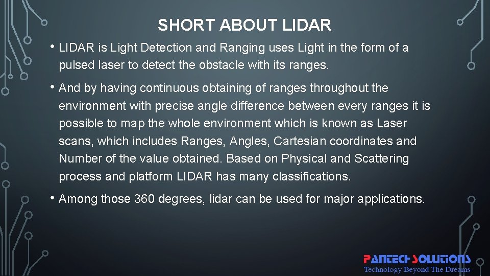 SHORT ABOUT LIDAR • LIDAR is Light Detection and Ranging uses Light in the