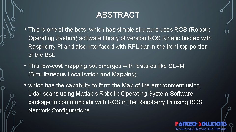 ABSTRACT • This is one of the bots, which has simple structure uses ROS