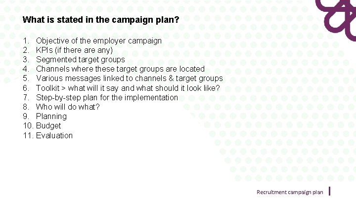 What is stated in the campaign plan? 1. Objective of the employer campaign 2.