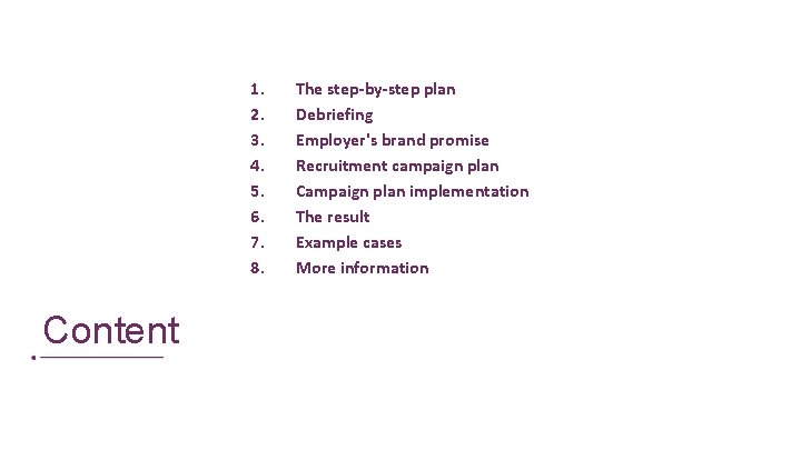 1. 2. 3. 4. 5. 6. 7. 8. Content The step-by-step plan Debriefing Employer's