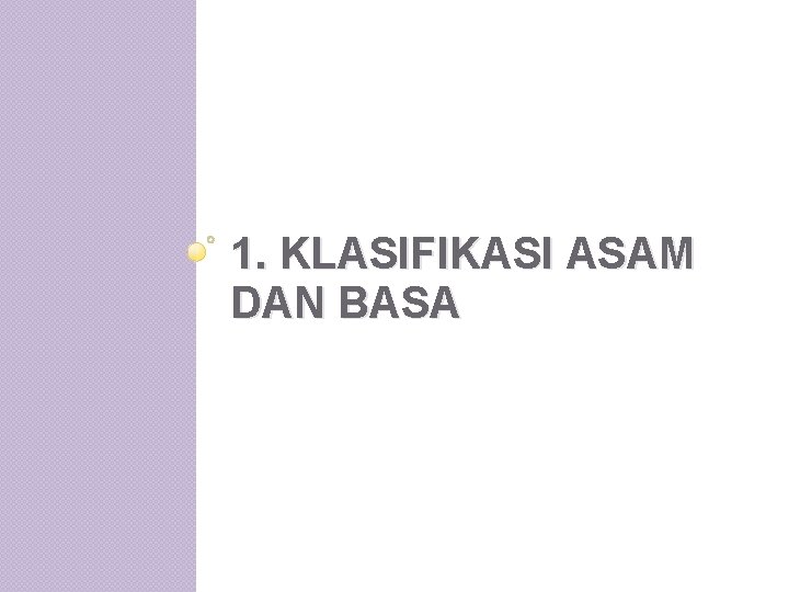 1. KLASIFIKASI ASAM DAN BASA 