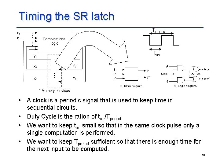 Timing the SR latch Tperiod ton • A clock is a periodic signal that