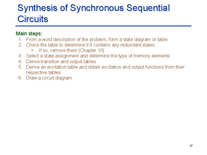 Synthesis of Synchronous Sequential Circuits Main steps: 1. From a word description of the