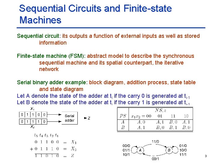 Sequential Circuits and Finite-state Machines Sequential circuit: its outputs a function of external inputs