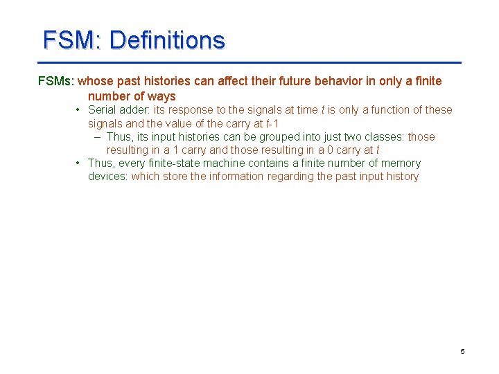 FSM: Definitions FSMs: whose past histories can affect their future behavior in only a