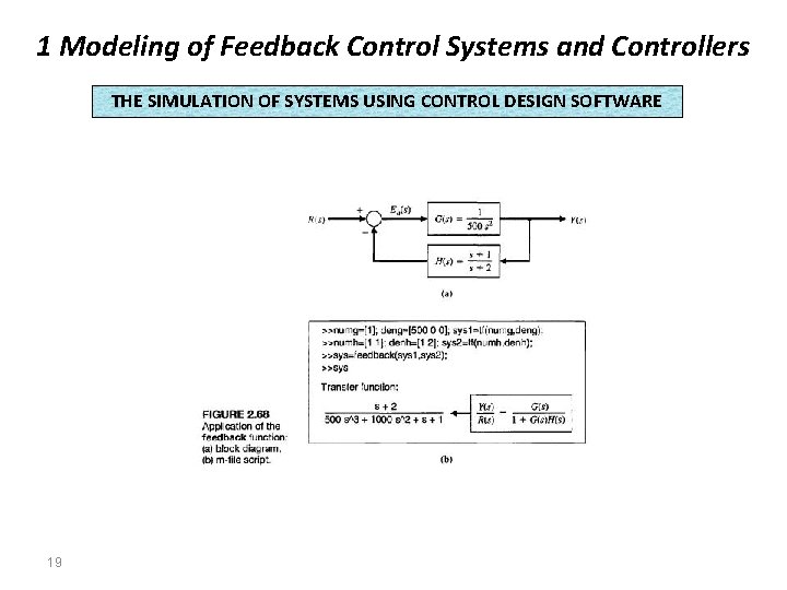 1 Modeling of Feedback Control Systems and Controllers THE SIMULATION OF SYSTEMS USING CONTROL 1 Modeling of Feedback Control Systems and Controllers THE SIMULATION OF SYSTEMS USING CONTROL