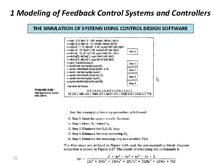 1 Modeling of Feedback Control Systems and Controllers THE SIMULATION OF SYSTEMS USING CONTROL 1 Modeling of Feedback Control Systems and Controllers THE SIMULATION OF SYSTEMS USING CONTROL