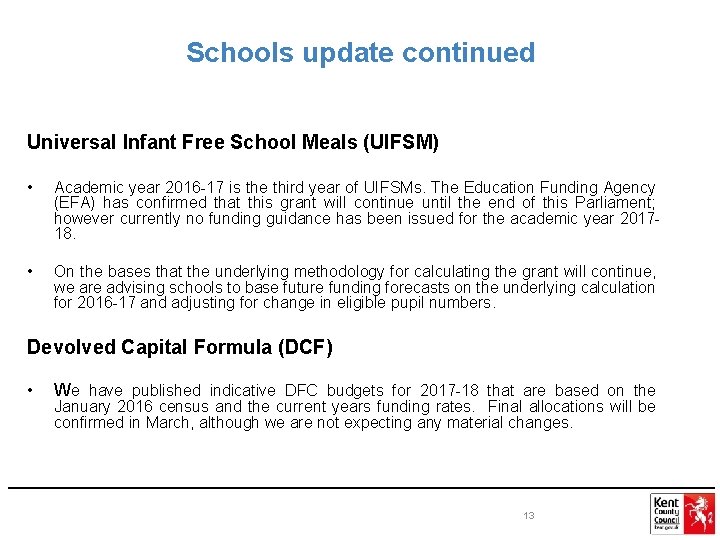 Schools update continued Universal Infant Free School Meals (UIFSM) • Academic year 2016 -17