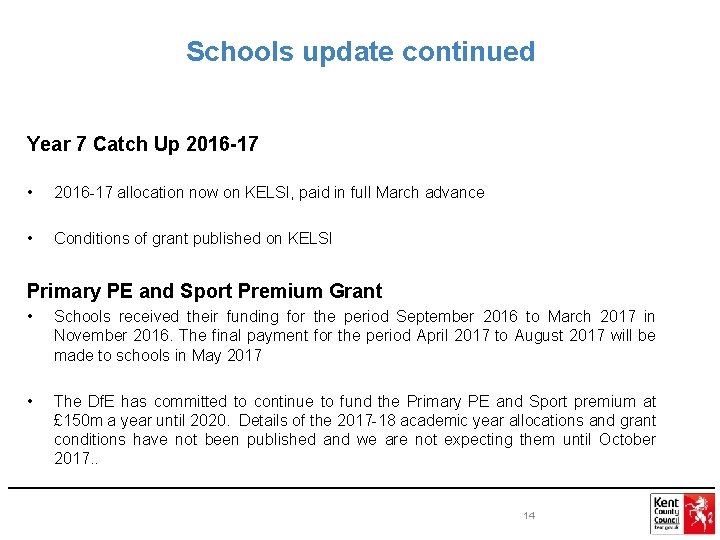 Schools update continued Year 7 Catch Up 2016 -17 • 2016 -17 allocation now